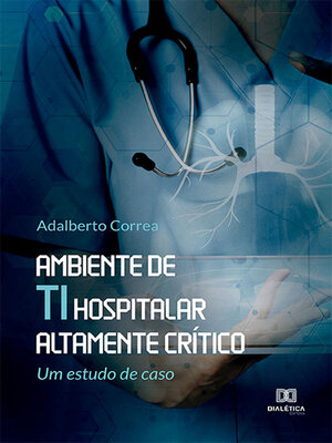 cover image of Ambiente de TI hospitalar altamente crítico